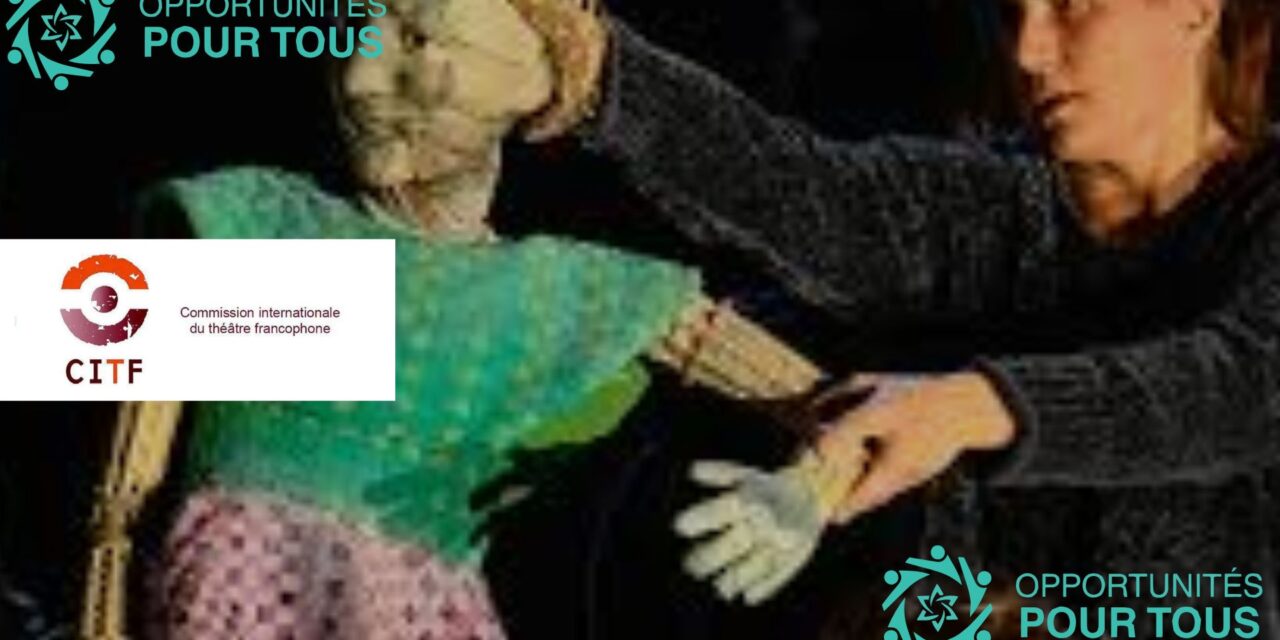 Appels à candidatures pour soutenir la création et la coopération théâtrales – Commission internationale du théâtre francophone