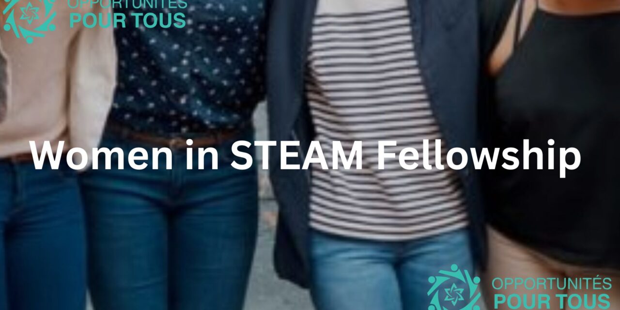 Fellowship entièrement financée pour les femmes en STEAM – Candidature 2026
