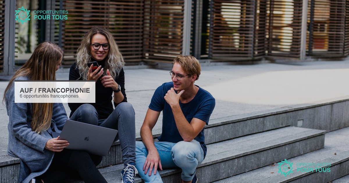 6 opportunités francophones AUF : formations, bourses, concours et masters (compilation)