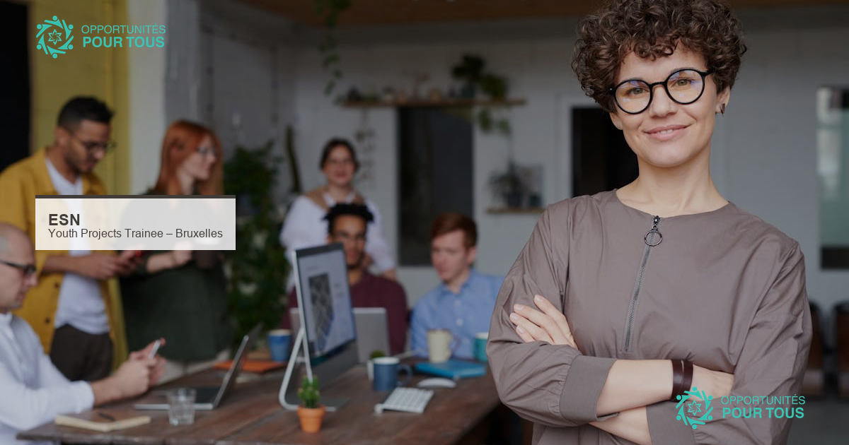 ESN recrute un Youth Projects Trainee à Bruxelles : jeunesse et événementiel