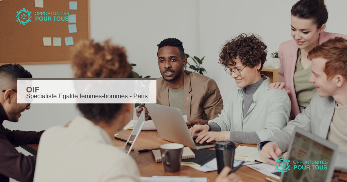 L&rsquo;OIF recrute un(e) Spécialiste de Programme « Égalité femmes-hommes » à Paris – 77 509 €/an