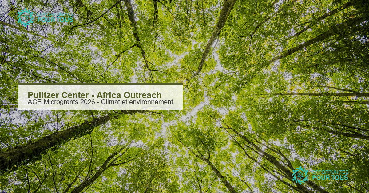 Pulitzer Center : appel a propositions ACE Microgrants 2026 pour le climat et l&rsquo;environnement en Afrique