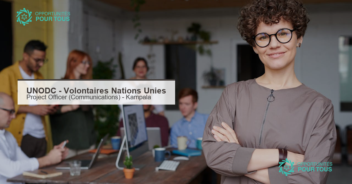 UNODC recrute un(e) Volontaire des Nations Unies – Project Officer (Communications) a Kampala