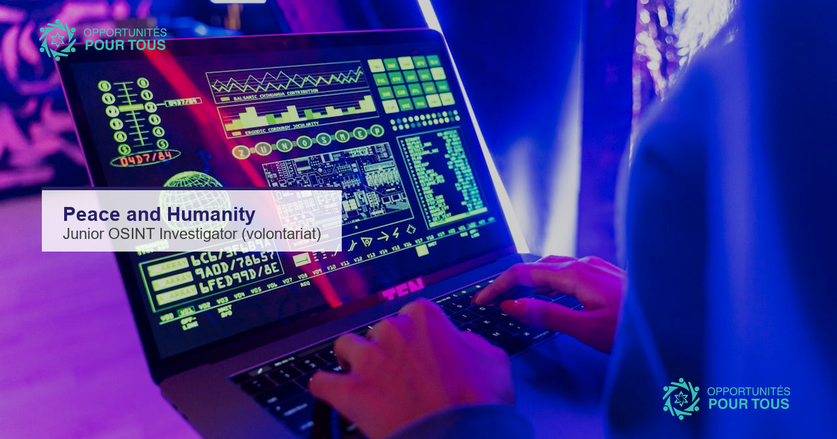 Peace and Humanity recrute un(e) Junior OSINT Investigator en volontariat