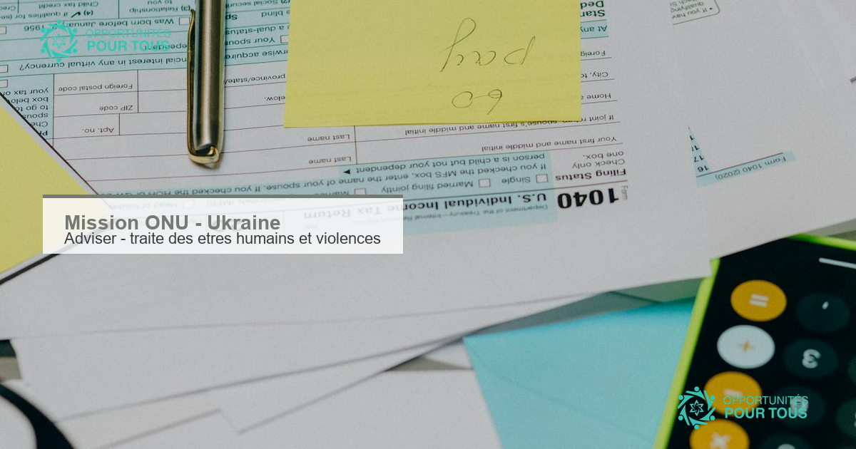 Mission ONU en Ukraine : appel a candidatures pour un(e) Adviser sur la traite des etres humains et les violences sexuelles