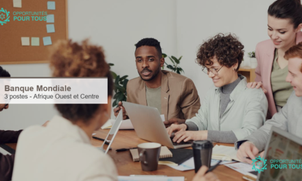 La Banque mondiale recrute en Afrique de l&rsquo;Ouest et du Centre : 3 postes au Togo, Mauritanie et Tchad