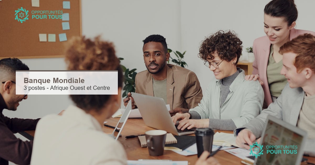 La Banque mondiale recrute en Afrique de l&rsquo;Ouest et du Centre : 3 postes au Togo, Mauritanie et Tchad