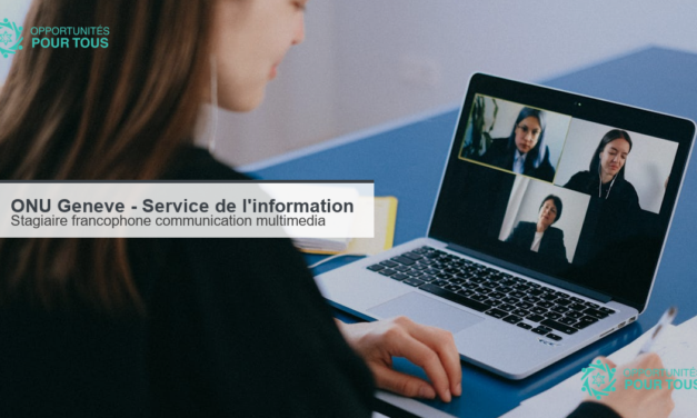 ONU Geneve : recrutement d&rsquo;un(e) stagiaire francophone en communication multimedia (X, podcast, site web)