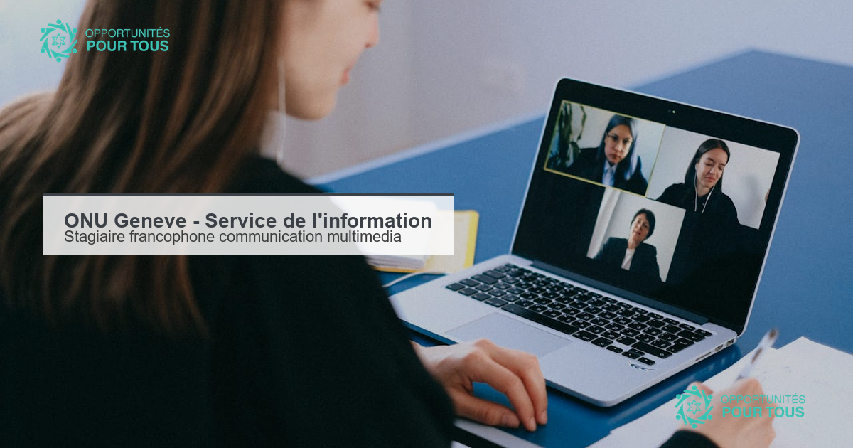 ONU Geneve : recrutement d&rsquo;un(e) stagiaire francophone en communication multimedia (X, podcast, site web)