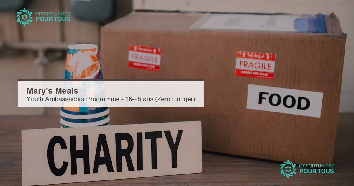 Mary&rsquo;s Meals : appel a candidatures pour le programme Youth Ambassadors (jeunes 16-25 ans, objectif Zero Hunger)