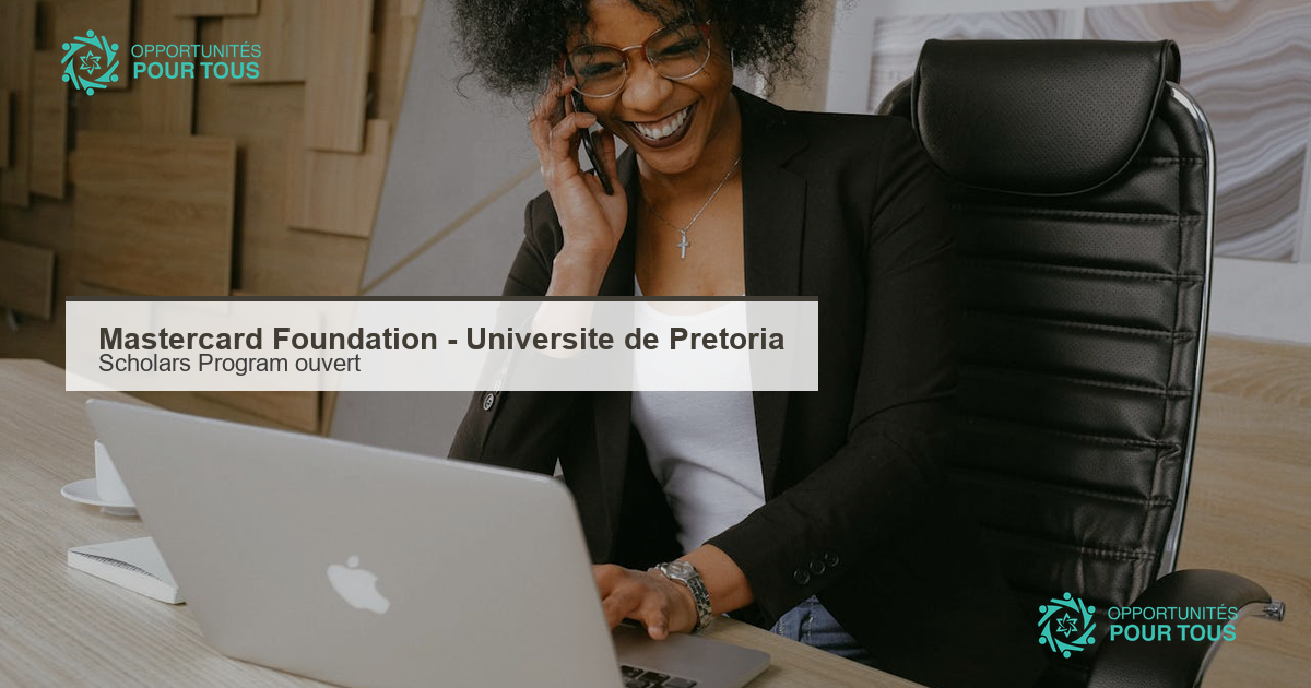 Mastercard Foundation Scholars Program a l&rsquo;Universite de Pretoria : candidatures ouvertes