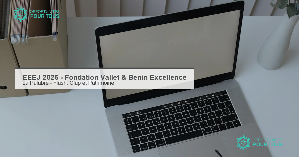 EEEJ 2026 : derniere semaine pour candidater a l&rsquo;Ecole d&rsquo;ete d&rsquo;ecriture journalistique de la Fondation Vallet & Benin Excellence