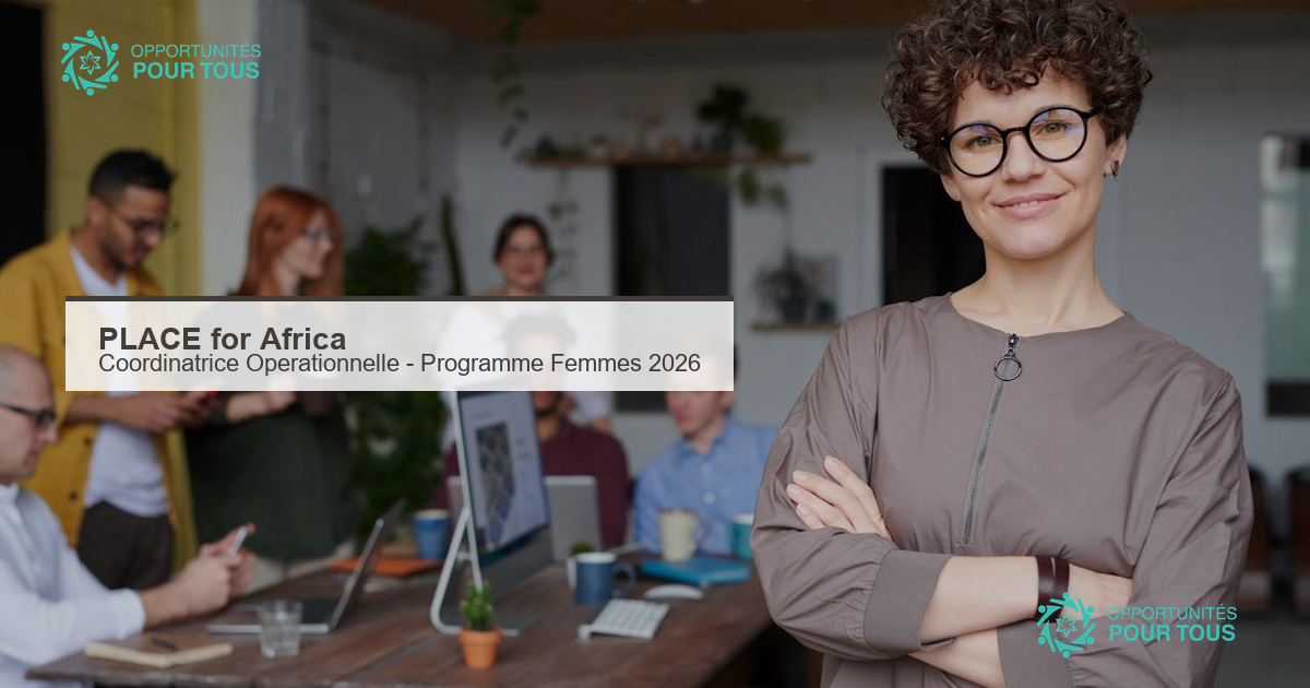 PLACE for Africa : appel a candidatures pour une Coordinatrice Operationnelle du Programme Femmes 2026 (alumni)