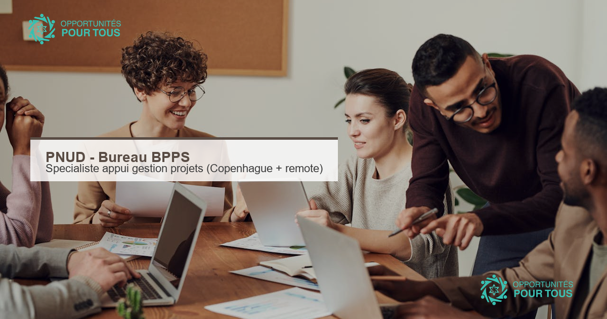 PNUD : recrutement d&rsquo;un(e) Specialiste en appui a la gestion de projets au Bureau BPPS (Copenhague + remote)