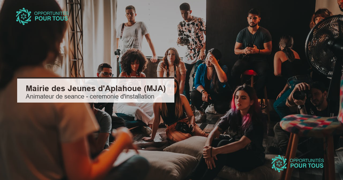 Mairie des Jeunes d&rsquo;Aplahoue : appel a candidatures pour un(e) Animateur(trice) de seance (ceremonie d&rsquo;installation 2025-2030)