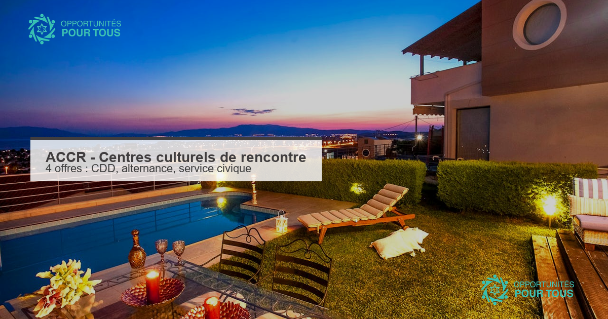 ACCR : 4 offres dans le reseau des Centres culturels de rencontre (CDD, alternance, service civique)