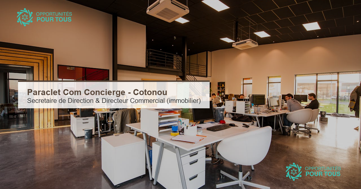 Paraclet Com Concierge recrute pour le secteur immobilier a Cotonou : une Secretaire de Direction et un Directeur Commercial
