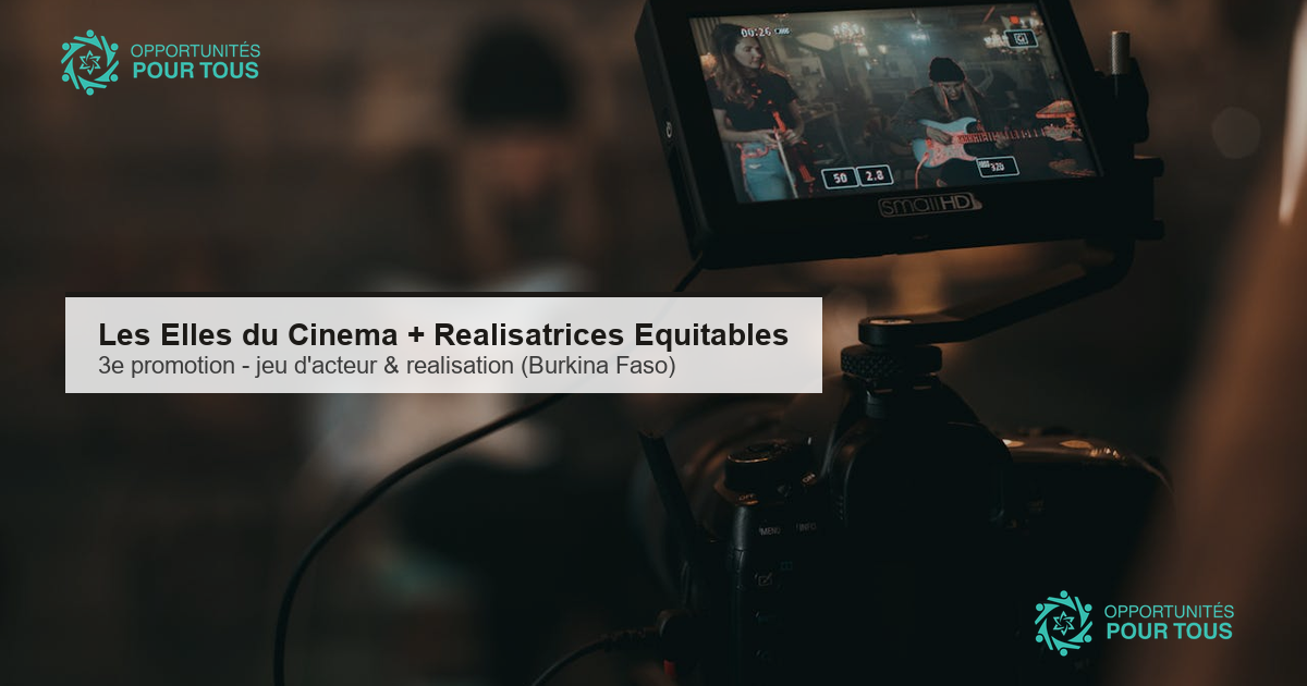 Les Elles du Cinéma + Réalisatrices Équitables : 3e promotion de formation en jeu d&rsquo;acteur et réalisation cinématographique (Burkina Faso)