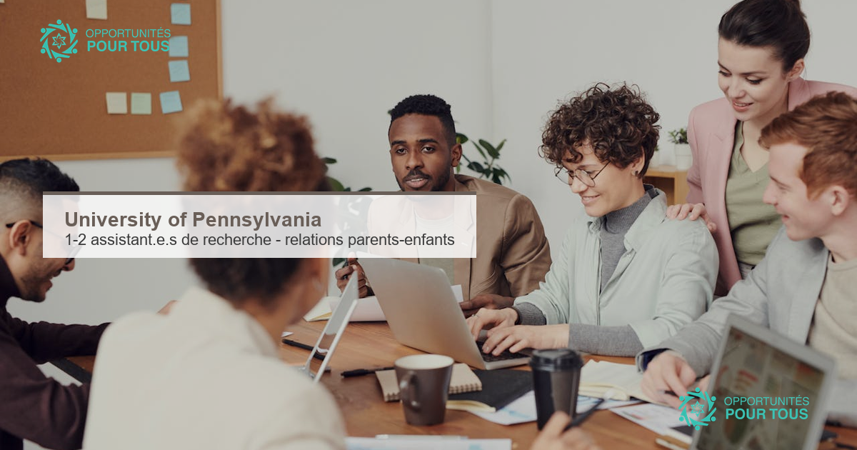 University of Pennsylvania : 1-2 assistant·e·s de recherche pour une étude sur les relations parents-enfants (transition vers l&rsquo;âge adulte)