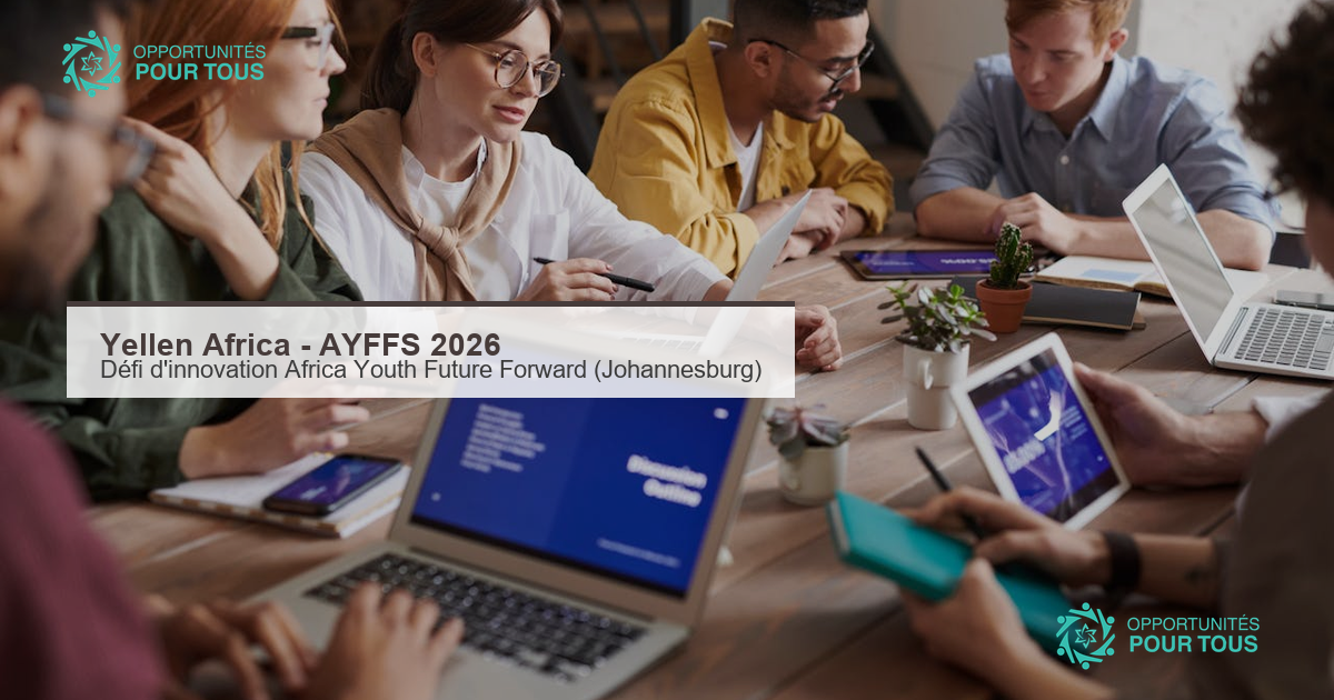 Yellen Africa : Défi d&rsquo;innovation Africa Youth Future Forward (AYFFS) 2026 – jeunes innovateurs africains à Johannesburg