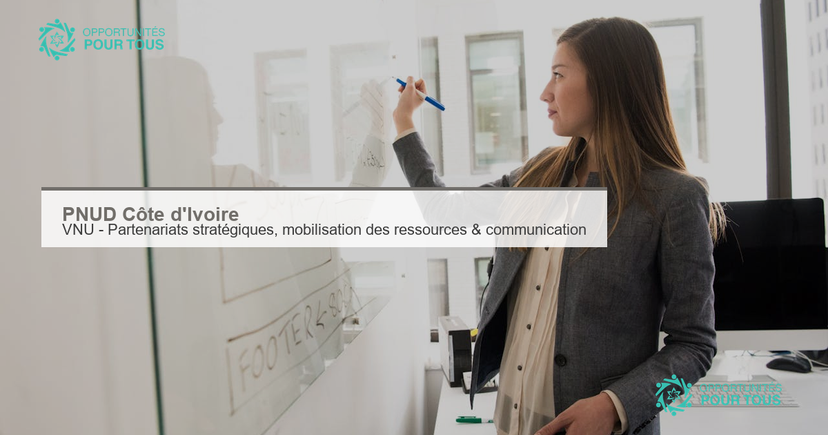 PNUD Côte d&rsquo;Ivoire recrute un·e Volontaire des Nations Unies en partenariats stratégiques, mobilisation des ressources et communication