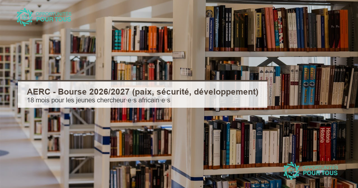 AERC : Bourse 2026/2027 pour les jeunes chercheur·e·s africain·e·s en paix, sécurité et développement (18 mois)