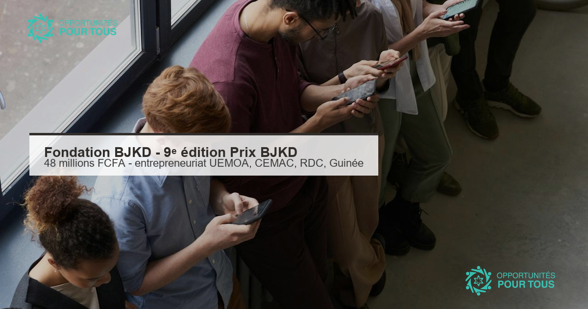 Fondation BJKD : 9ᵉ édition du Prix BJKD – 48 millions FCFA pour les jeunes entrepreneur·e·s d&rsquo;Afrique (UEMOA, CEMAC, RDC, Guinée)