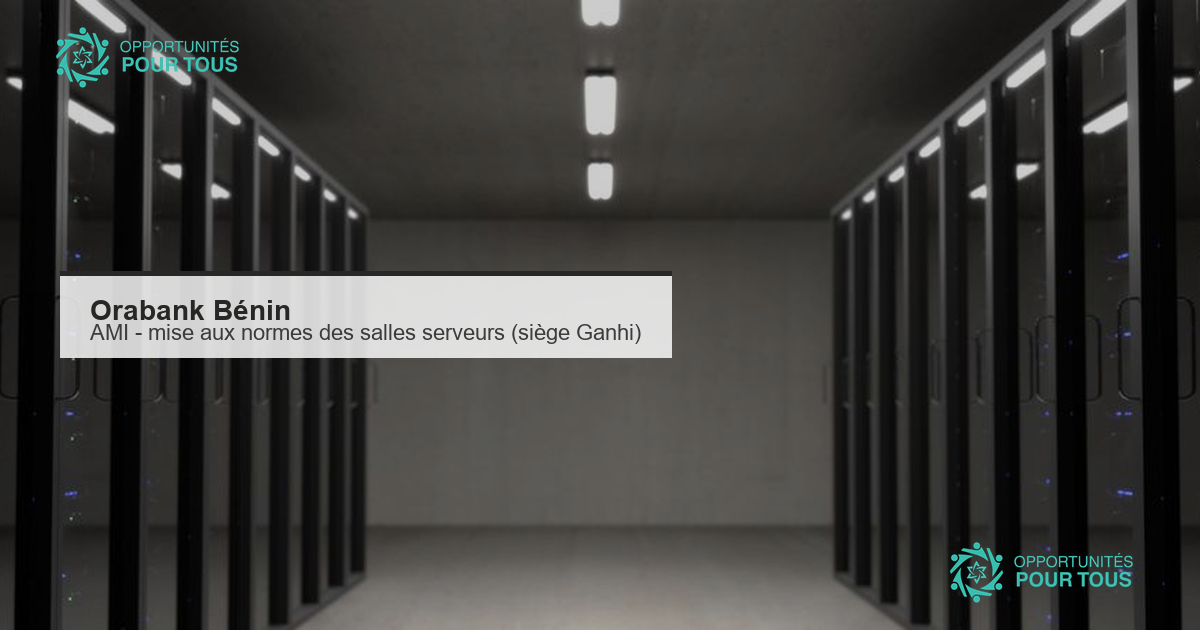 Orabank Bénin : appel à candidatures pour la mise aux normes des salles serveurs (siège Ganhi)