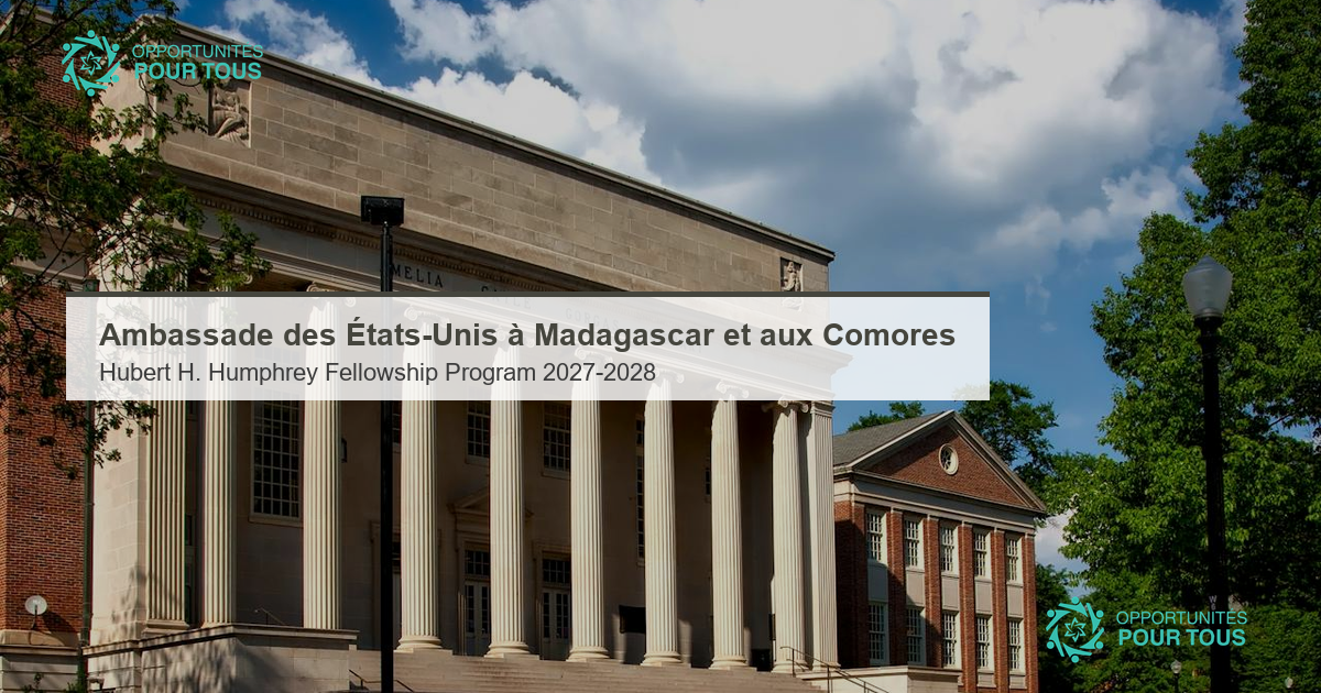 Hubert H. Humphrey Fellowship Program 2027-2028 : bourse aux États-Unis pour professionnel·le·s mi-carrière (Ambassade USA Madagascar & Comores)