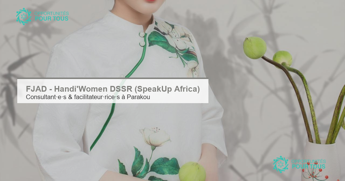 FJAD – Handi&rsquo;Women DSSR (SpeakUp Africa) : recrutement de consultant·e·s et facilitateur·rice·s à Parakou (Bénin)