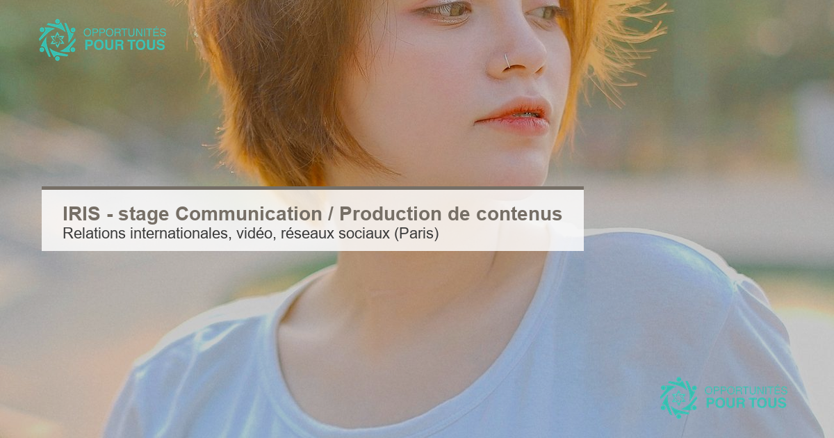 IRIS : offre de stage Assistant·e Relations Internationales / Production de contenus (temps plein, à partir du 25 août 2026)
