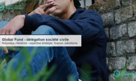 Global Fund : nouveaux membres recherchés pour la délégation société civile au Conseil (expertise stratégie, finance, paludisme)