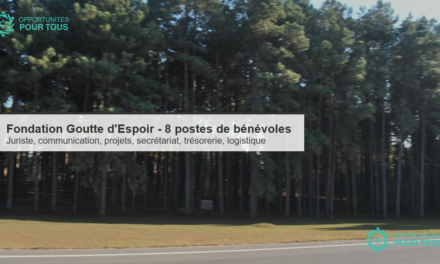 Fondation Goutte d&rsquo;Espoir : appel à 8 bénévoles engagé·e·s (juriste, communication, projets, secrétariat, trésorerie, logistique)