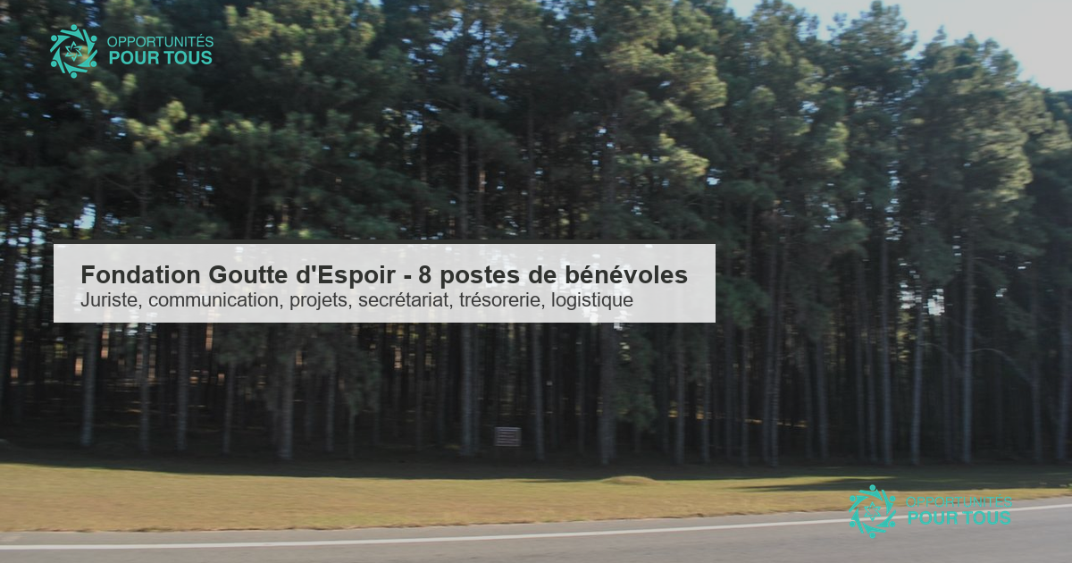 Fondation Goutte d&rsquo;Espoir : appel à 8 bénévoles engagé·e·s (juriste, communication, projets, secrétariat, trésorerie, logistique)