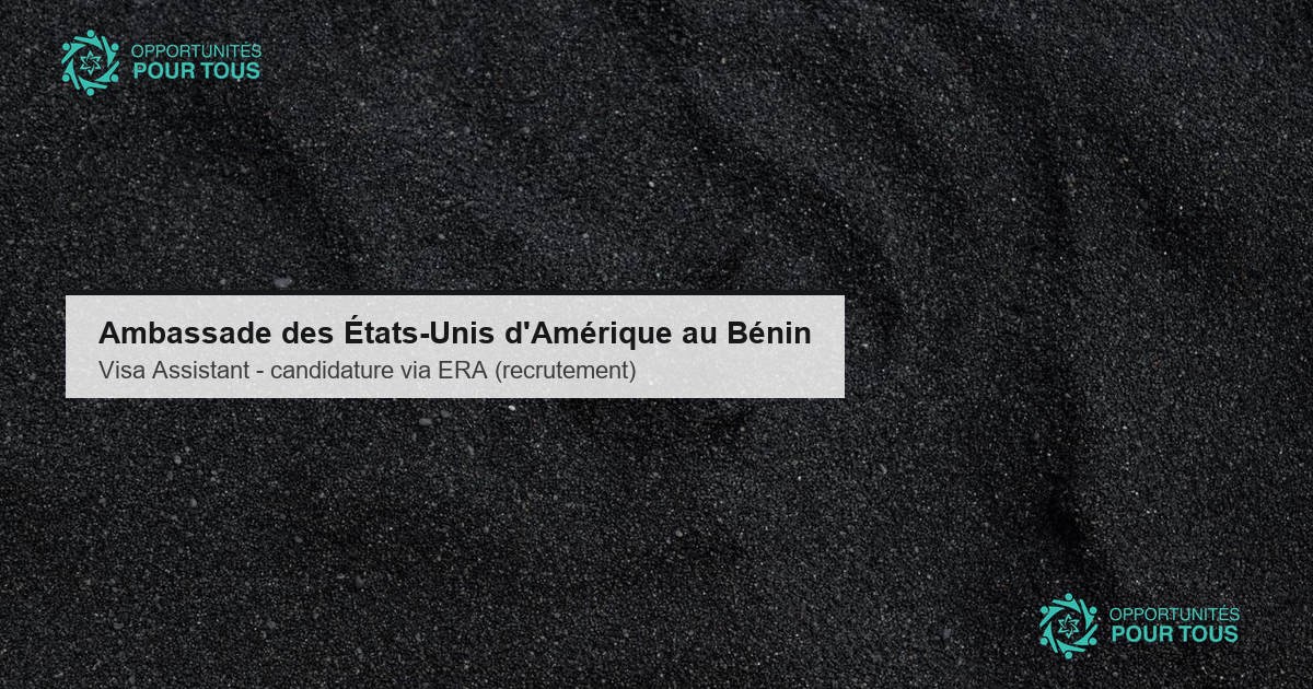 Ambassade des États-Unis d&rsquo;Amérique au Bénin recrute un·e Visa Assistant (candidature via ERA)