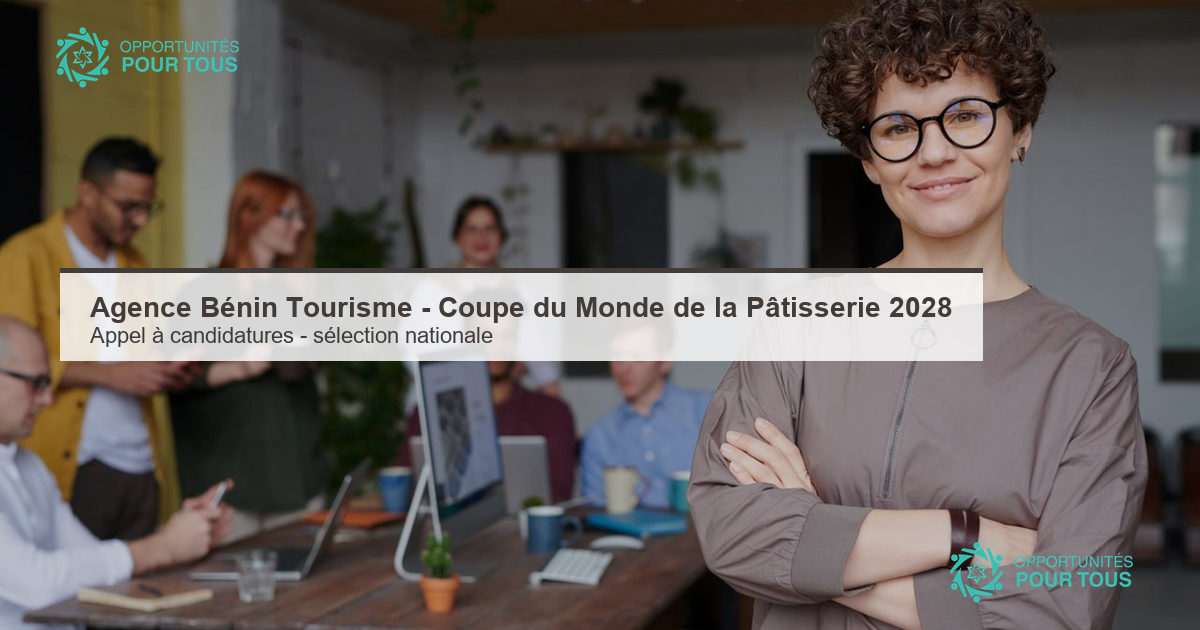 Agence Bénin Tourisme – appel à candidatures : sélection nationale pour la Coupe du Monde de la Pâtisserie 2028