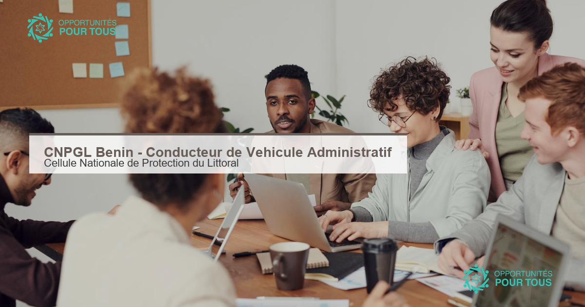 CNPGL Bénin – appel à candidatures pour le recrutement d&rsquo;un Conducteur de Véhicule Administratif (CVA)