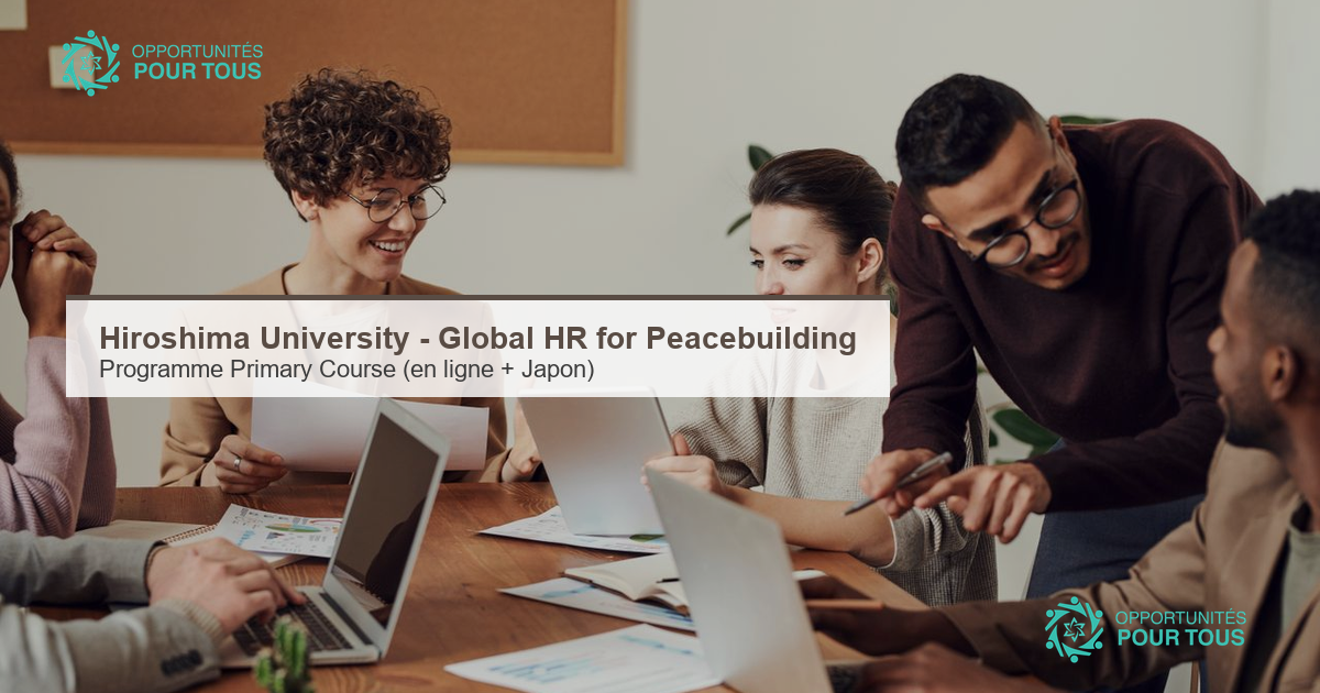 Hiroshima University – Primary Course du Program for Global Human Resource Development for Peacebuilding and Development (jeunes professionnel·le·s)