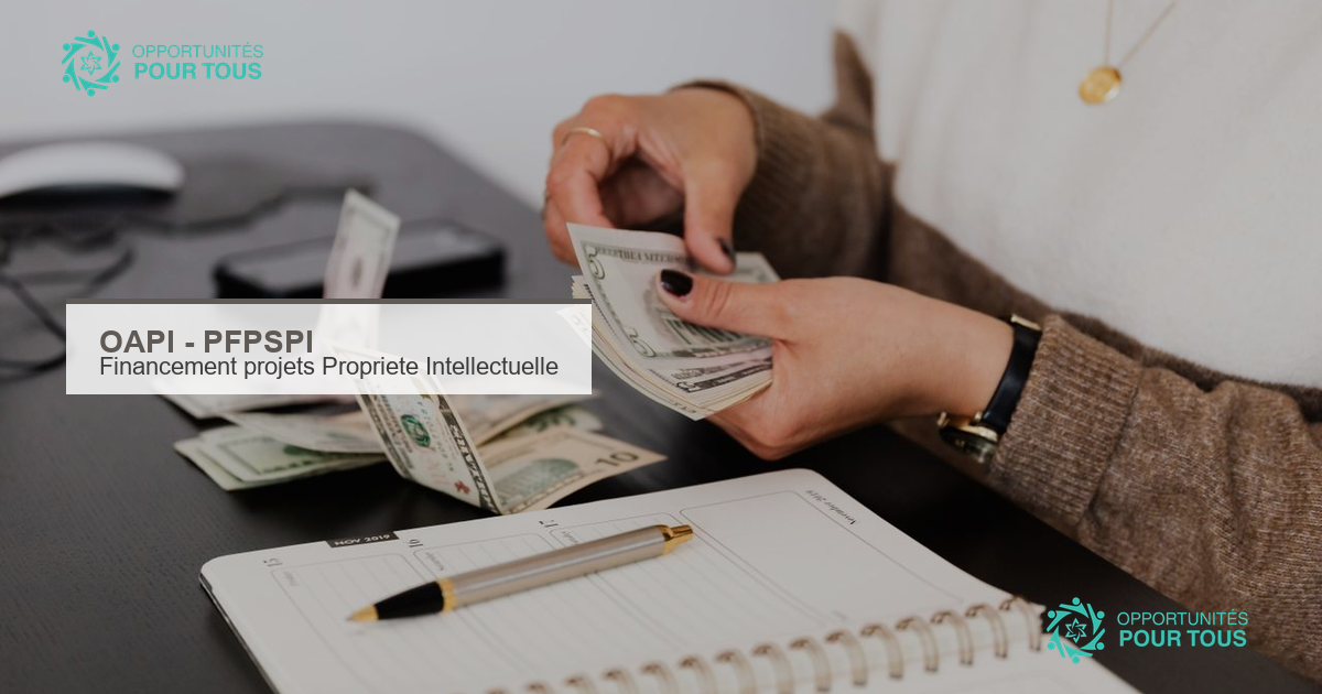 OAPI – PFPSPI : programme de financement de projets valorisant la propriété intellectuelle (clôture imminente)