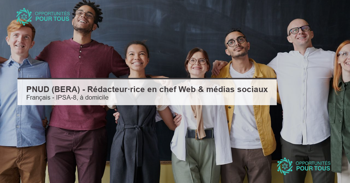 PNUD (BERA) – recrutement d&rsquo;un·e Rédacteur·rice en chef Web et médias sociaux (français), IPSA-8, à domicile