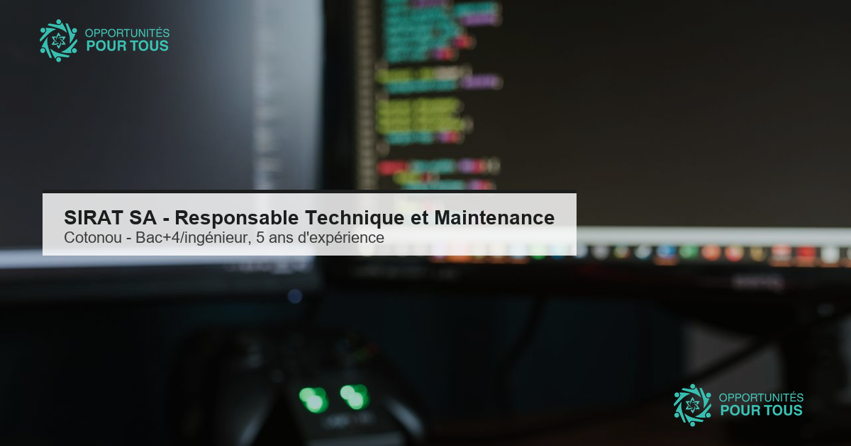 SIRAT SA recrute un·e Responsable Technique et Maintenance (Cotonou)