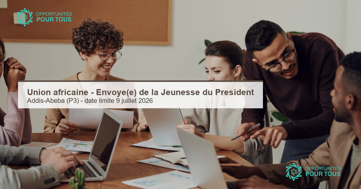 Union africaine (Commission) – recrute le/la 3e Envoyé(e) de la Jeunesse (AUCYE, P3, Addis-Abeba)