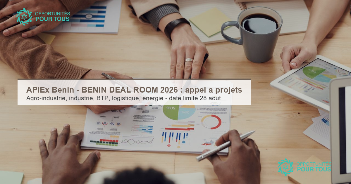 APIEx – BENIN DEAL ROOM 2026 : appel à projets (rencontre porteurs de projets & investisseurs)