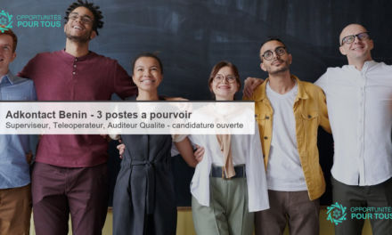 Adkontact recrute au Bénin : Superviseur, Téléopérateur et Auditeur Qualité