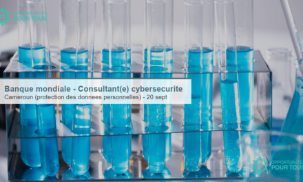 La Banque mondiale recrute un(e) Consultant(e) en cybersécurité et protection des données (Cameroun)