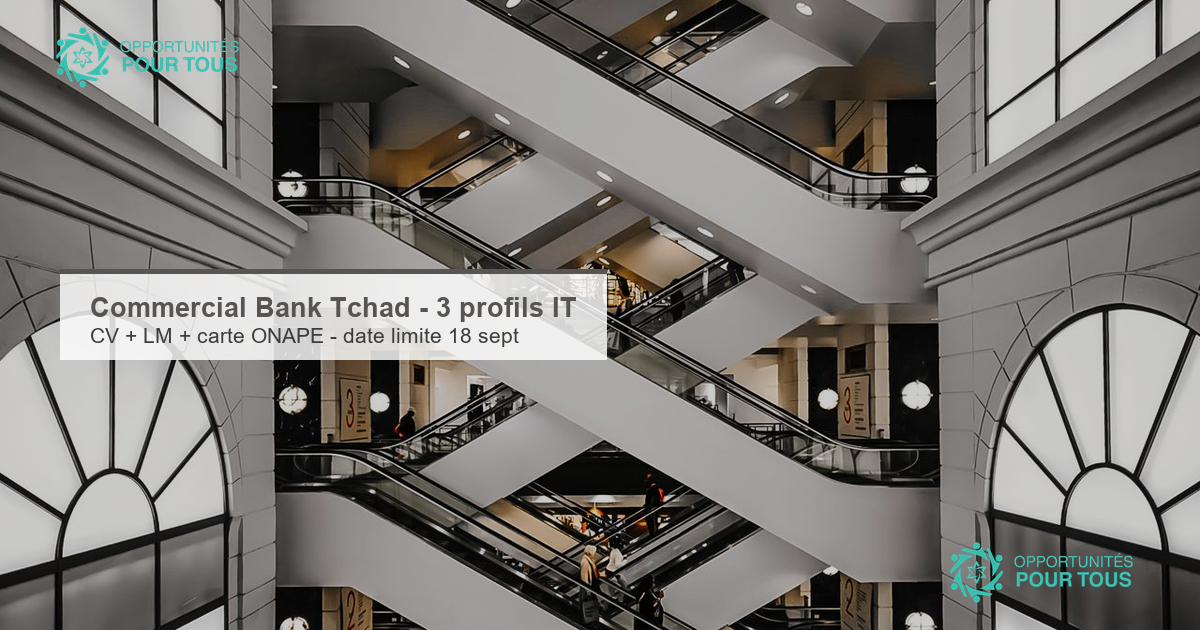 Commercial Bank Tchad recrute différents profils IT (3 opportunités)