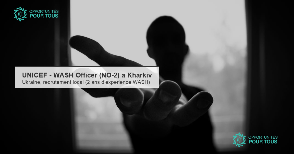 UNICEF recrute un(e) WASH Officer (NO-2) à Kharkiv, Ukraine