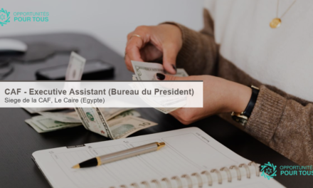 CAF recrute un Executive Assistant – Bureau du Président (Le Caire)